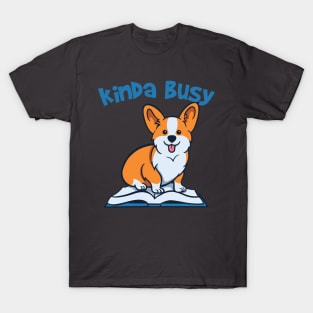 kinda busy being a teacher and a corgi mom T-Shirt